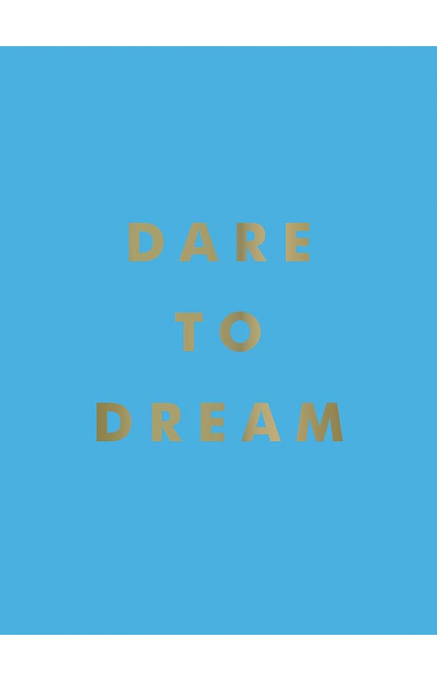 Dare to Dream: Inspiring Quotes for a Phenomenal Future